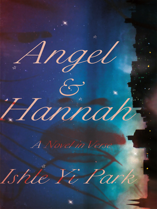 Title details for Angel & Hannah by Ishle Yi Park - Available